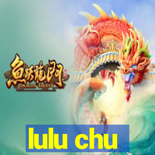 lulu chu